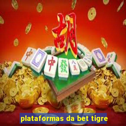 plataformas da bet tigre